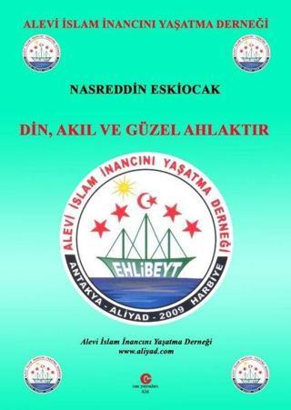 Din Akıl ve Güzel Ahlaktır - Nasreddin Eskiocak - Can Yayınları (Ali Adil Atalay)