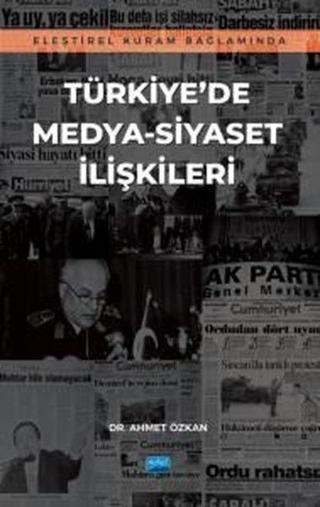 Türkiye'de Medya-Siyaset İlişkileri - Eleştirel Kuram Bağlamında - Ahmet Özkan - Nobel Akademik Yayıncılık