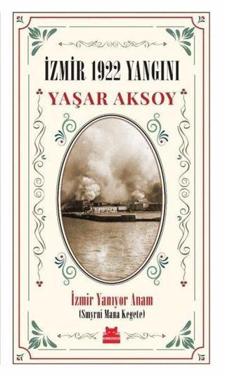 İzmir 1922 Yangını - Kırmızı Kedi Klasikler - Yaşar Aksoy - Kırmızı Kedi Yayınevi