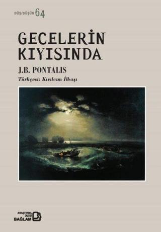 Gecelerin Kıyısında - J.B Pontalis - Bağlam Yayıncılık