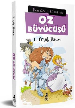 Oz Büyücüsü-Ren Çocuk Klasikleri - Lyman Frank Baum - Ren Kitap Yayınevi
