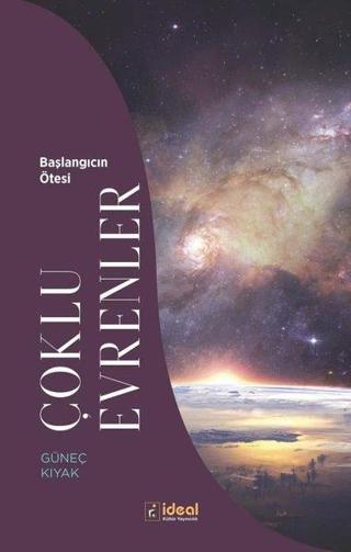 Çoklu Evrenler - Başlangıcın Ötesi - Güneç Kıyak - İdeal Kültür Yayıncılık