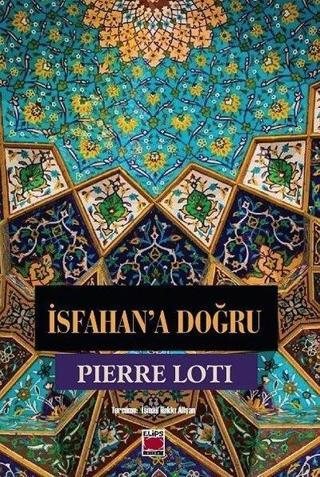 İsfahan'a Doğru - Pierre Loti - Elips Kitapları