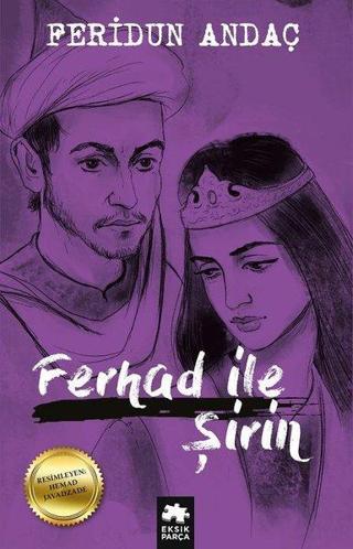 Ferhad ile Şirin - Feridun Andaç - Eksik Parça Yayınevi