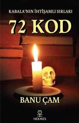 Kabala'nın İhtişamlı Sırları: 72 Kod - Banu Çam - Hermes Yayınları