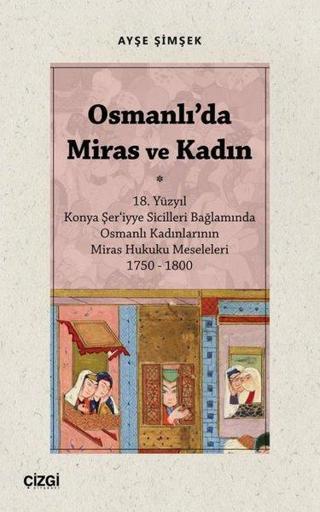 Osmanlı'da Miras ve Kadın - Ayşe Şimşek - Çizgi Kitabevi