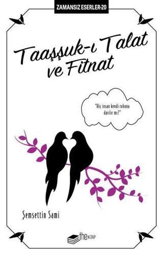Taaşşuk-ı Talat ve Fitnat - Zamansız Eserler 20 - Şemsettin Sami - The Kitap