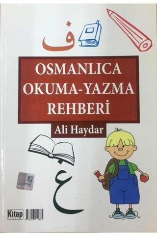 Osmanlıca Okuma Yazma Rehberi - Ali Haydar - Kitap Dünyası