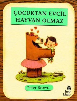 Çocuktan Evcil Hayvan Olmaz - Peter Brown - Hep Kitap
