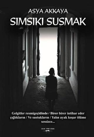 Sımsıkı Susmak - Asya Akkaya - Sokak Kitapları Yayınları