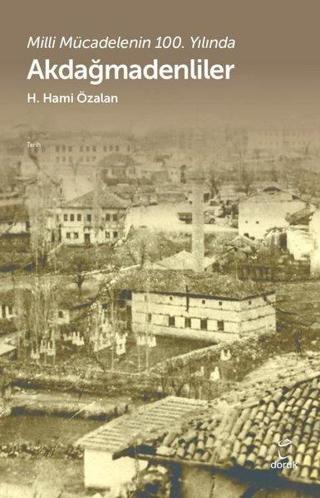 Akdağmadenliler - Milli Mücadelenin 100.Yılında - H. Hami Özalan - Doruk Yayınları