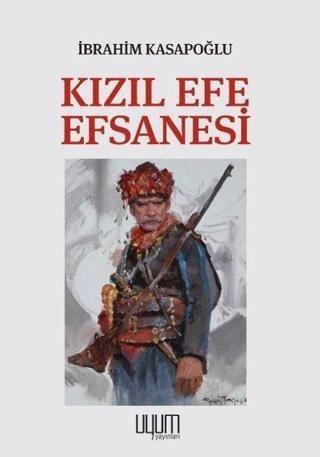 Kızıl Efe Efsanesi - İbrahim Kasapoğlu - Uyum Yayıncılık