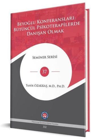 Beyoğlu Konferansları: Bütüncül Psikoterapilerde Danışan Olmak - Seminer Serisi 37 - Tahir Özakkaş - Psikoterapi Enstitüsü