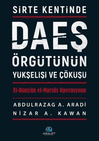 DAEŞ Örgütünün Yükselişi ve Çöküşü - Sirte Kentinde - Abdulrazag A. Aradi - Asalet Yayınları