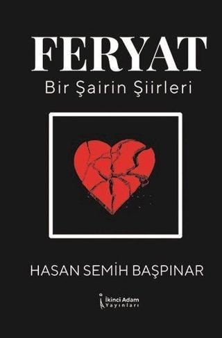 Feryat-Bir Şairin Şiirleri - Hasan Semih Başpınar - İkinci Adam Yayınları