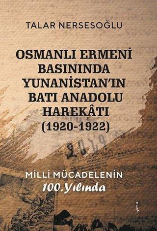 Osmanlı Ermeni Basınında Yunanistan'ın Batı Anadolu Harekatı 1920 - 1922 Talar Nersesoğlu İkinci Adam Yayınları