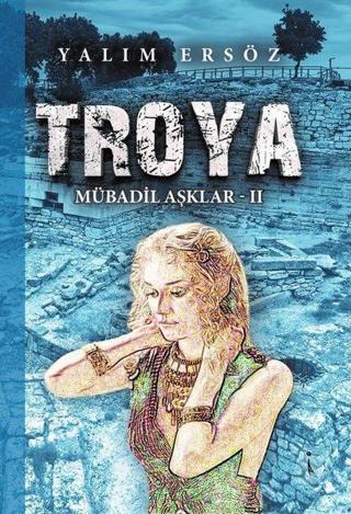 Troya - Mübadil Aşklar 2 - Yalım Ersöz - İkinci Adam Yayınları