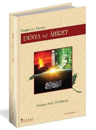 Dünya ve Ahiret - Damla ve Derya - Osman Nuri Topbaş - Yüzakı Yayıncılık