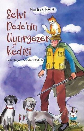 Selvi Dede'nin Uyurgezer Kedisi - Ayda Çayır - Luna Yayınları