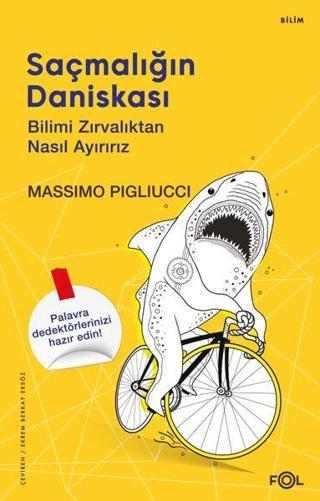 Saçmalığın Daniskası: Bilimi Zırvalıktan Nasıl Ayırırız - Massimo Pigliucci - Fol Kitap