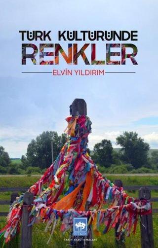 Türk Kültüründe Renkler - Elvin Yıldırım - Ötüken Neşriyat