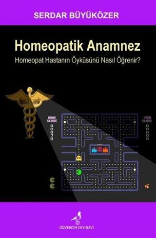 Homeopatik Anamnez - Serdar Büyüközer - Güvercin Yayınevi