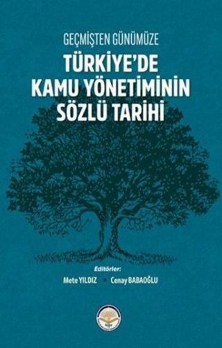 Geçmişten Günümüze Türkiye'de Kamu Yönetiminin Sözlü Tarihi - Kolektif  - TİAV