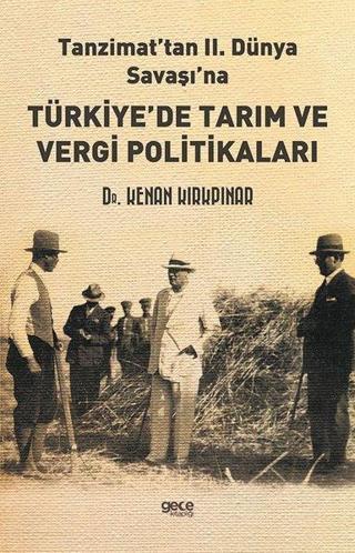 Tanzimat'tan 2. Dünya Savaşı'na Türkiye'de Tarım ve Vergi Politikaları - Kenan Kırkpınar - Gece Kitaplığı