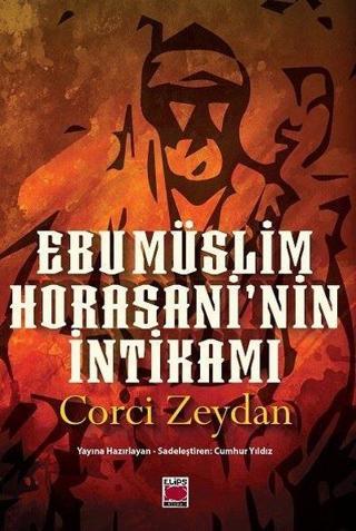 Ebu Müslim Horasani'nin İntikamı - Corci Zeydan - Elips Kitapları