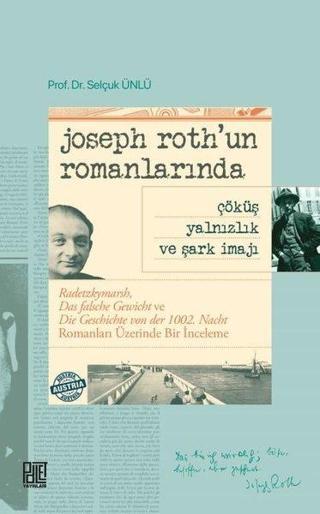 Joseph Roth'un Romanlarında Çöküş Yalnızlık ve Şark İmajı - Selçuk Ünlü - Palet Yayınları