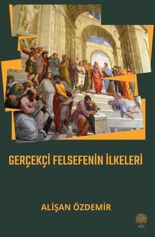 Gerçekçi Felsefenin İlkeleri - Alişan Özdemir - Platanus Publishing