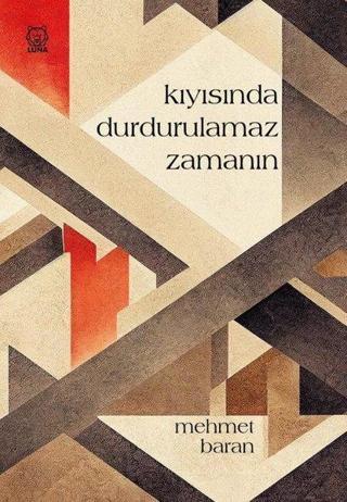 Kıyısında Durdurulamaz Zamanın - Mehmet Baran - Luna Yayınları