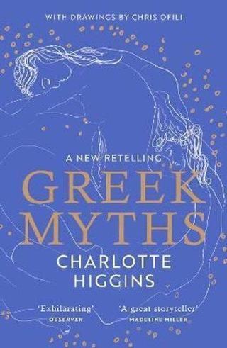 Greek Myths : A new retelling of your favourite myths that puts female characters at the heart of th - Charlotte Higgins - Vintage Publishing