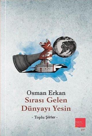 Sırası Gelen Dünyayı Yesin - Toplu Şiirler - Osman Erkan - Kaos Çocuk Parkı