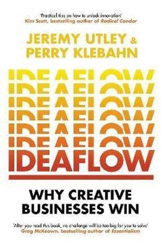 Ideaflow : Why Creative Businesses Win - Jeremy Utley - EBURY Press