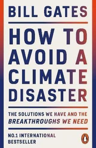 How to Avoid a Climate Disaster : The Solutions We Have and the Breakthroughs We Need - Bill Gates - Penguin Books Ltd