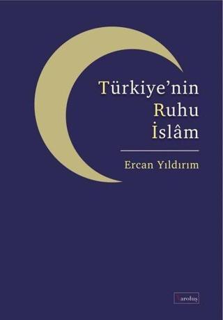 Türkiye'nin Ruhu İslam - Ercan Yıldırım - Varoluş Yayınları