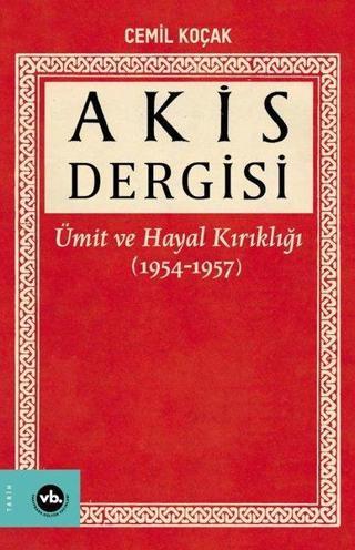 Akis Dergisi - Ümit ve Hayal Kırıklığı 1.Cilt - Cemil Koçak - VakıfBank Kültür Yayınları