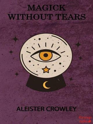 Magick Without Tears - Aleister Crowley - Kırmızı Ada Yayınları