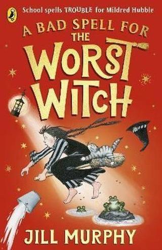A Bad Spell for the Worst Witch Jill Murphy Penguin Random House Children's UK