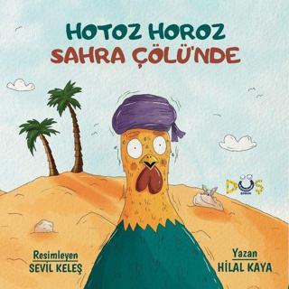 Hotoz Horoz Sahra Çölü'nde - Hilal Kaya - Düş Kurguları Yayınları