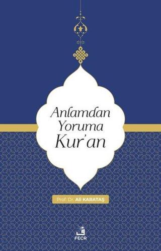 Anlamdan Yoruma Kur'an - Ali Karataş - Fecr Yayınları