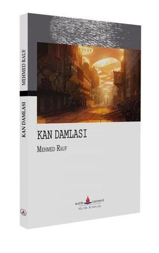 Kan Damlası - Mehmet Rauf - Katip Yayınevi