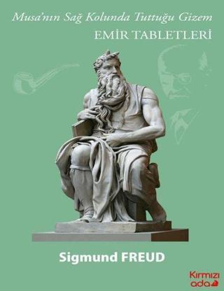 Emir Tabletleri - Musa'nın Sağ Kolunda Tuttuğu Gizem - Sigmund Freud - Kırmızı Ada Yayınları