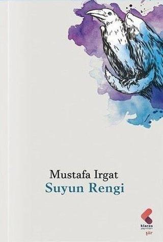 Suyun Rengi - Mustafa Irgat - Klaros Yayınları