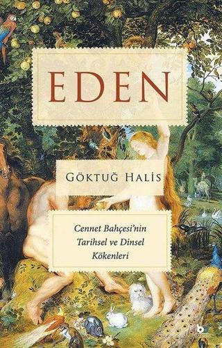 Eden - Cennet Bahçesi'nin Tarihsel ve Dinsel Kökenleri - Göktuğ Halis - Beyaz Baykuş