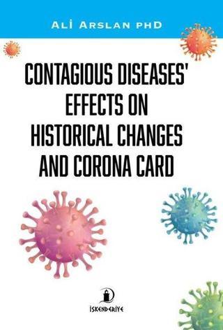 Contagious Diseases Effects on Historical Changes and Corona Card - Ali Arslan - İskenderiye Yayınları