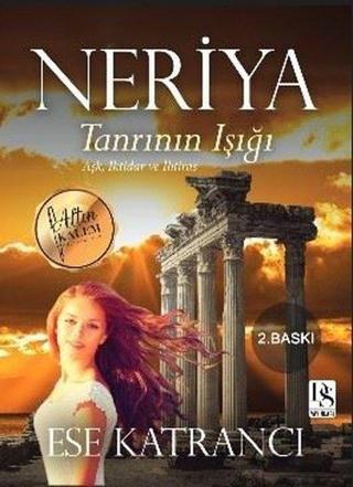 Neriya: Tanrının Işığı - Aşk İktidar ve İhtiras - Ese Katrancı - DS Yayınları