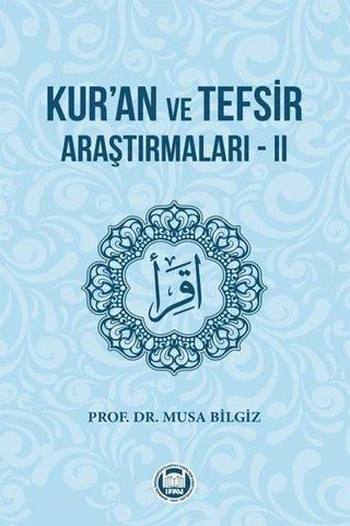 Kur'an ve Tefsir Araştırmaları - 2 - Musa Bilgiz - M. Ü. İlahiyat Fakültesi Vakfı Yayı