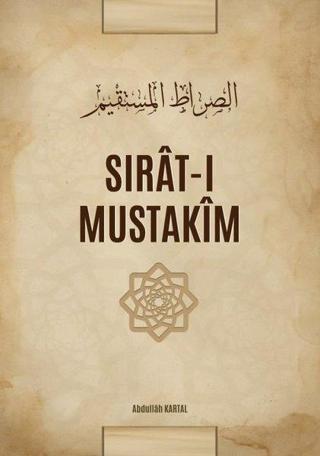 Sırat-ı Mustakim - Abdullah Kartal - Akasya Yayıncılık